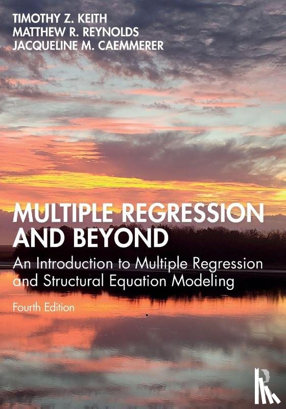 Keith, Timothy Z. (University of Texas, Reynolds, Matthew (University of Kansas), Caemmerer, Jacqueline (University of Connecticut) - Multiple Regression and Beyond