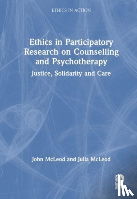 McLeod, John (Emeritus Prof. of Counselling, McLeod, Julia (Lecturer in Counselling - Ethics in Participatory Research on Counselling and Psychotherapy