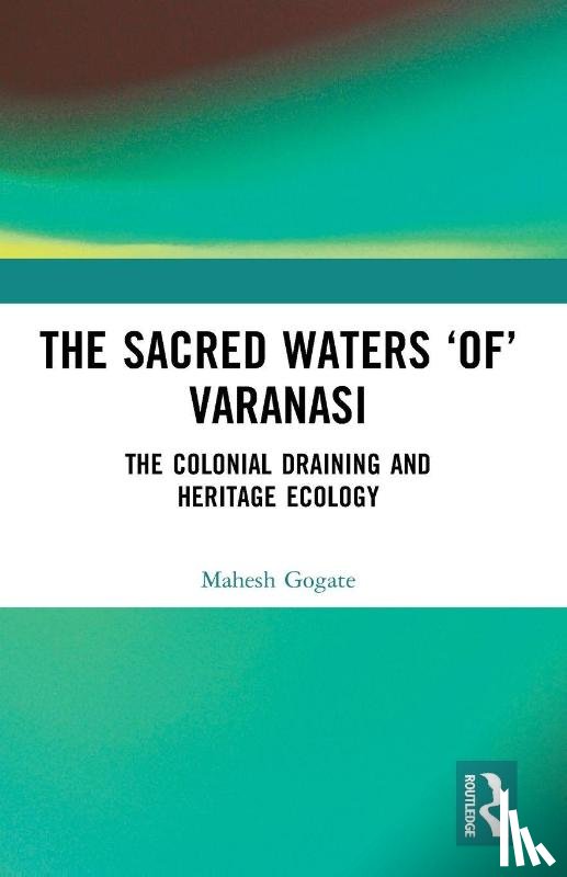 Gogate, Mahesh - The Sacred Waters ‘of’ Varanasi