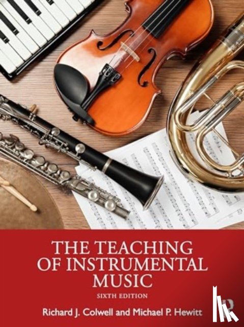 Colwell, Richard J. (University of Illinois at Urbana Champaign School of Music), Hewitt, Michael P. (University of Maryland College Park School of Music) - The Teaching of Instrumental Music