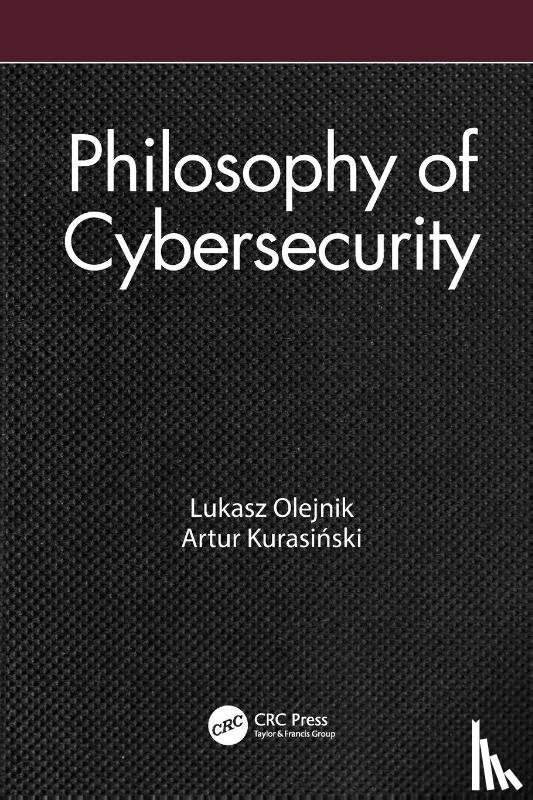 Olejnik, Lukasz, Kurasinski, Artur - Philosophy of Cybersecurity
