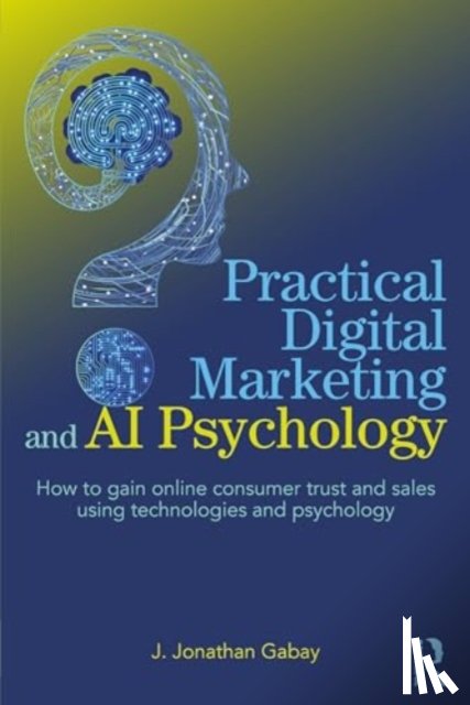 Gabay, J. Jonathan - Practical Digital Marketing and AI Psychology