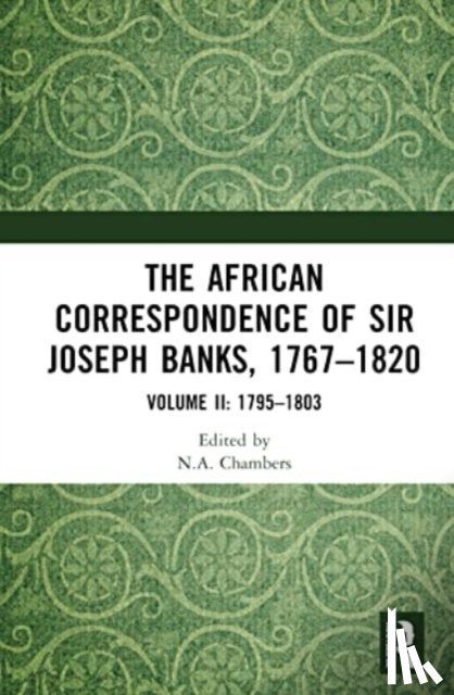  - The African Correspondence of Sir Joseph Banks, 1767–1820