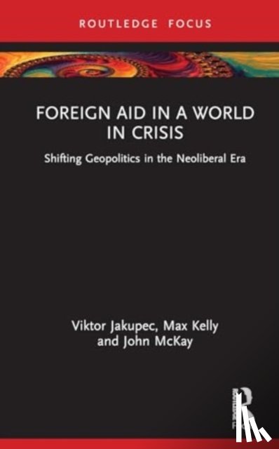 Jakupec, Viktor, Kelly, Max, McKay, John - Foreign Aid in a World in Crisis