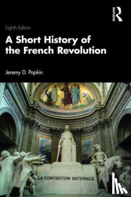 Popkin, Jeremy D. (University of Kentucky, USA) - A Short History of the French Revolution