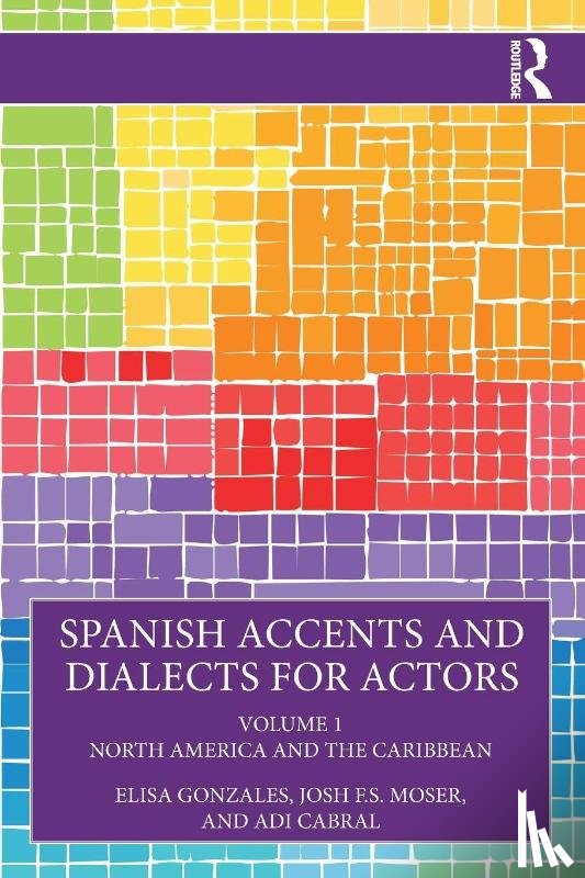 Gonzales, Elisa, F.S. Moser, Josh, Cabral, Adi - Spanish Accents and Dialects for Actors