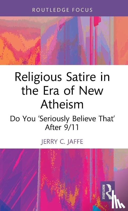 Jaffe, Jerry C. (Lake Erie College - Religious Satire in the Era of New Atheism