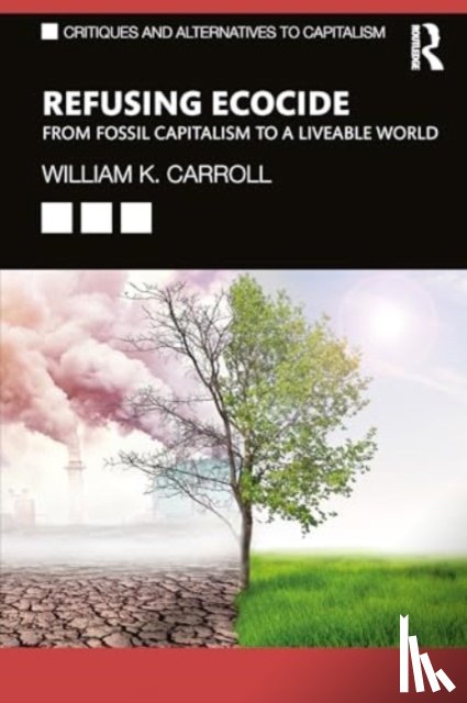 Carroll, William K. (University of Victoria - Refusing Ecocide