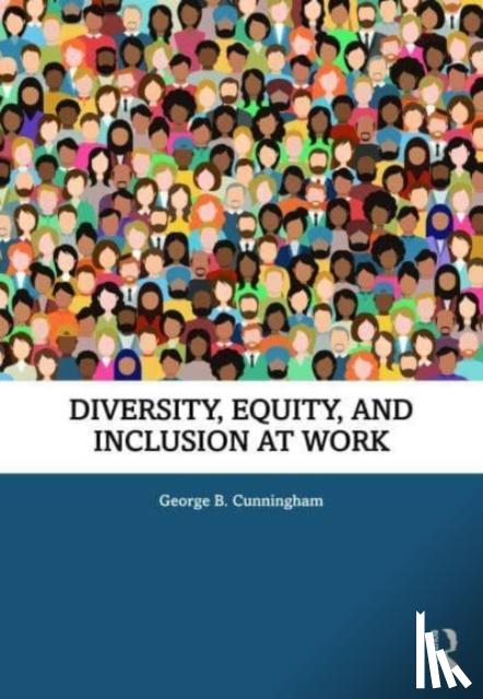 Cunningham, George B. (University of Florida, USA) - Diversity, Equity, and Inclusion at Work