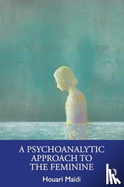 Maidi, Houari - A Psychoanalytic Approach to the Feminine