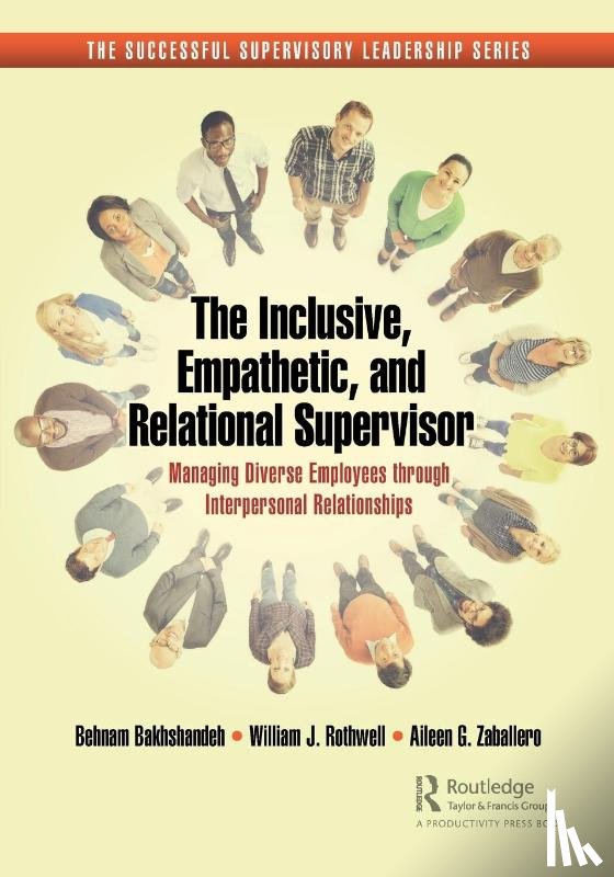 Bakhshandeh, Behnam, Rothwell, William J., Zaballero, Aileen G. - The Inclusive, Empathetic, and Relational Supervisor
