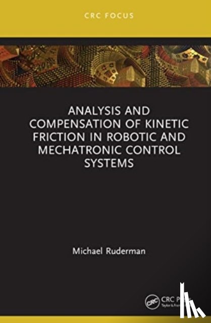 Ruderman, Michael (University of Agder - Analysis and Compensation of Kinetic Friction in Robotic and Mechatronic Control Systems