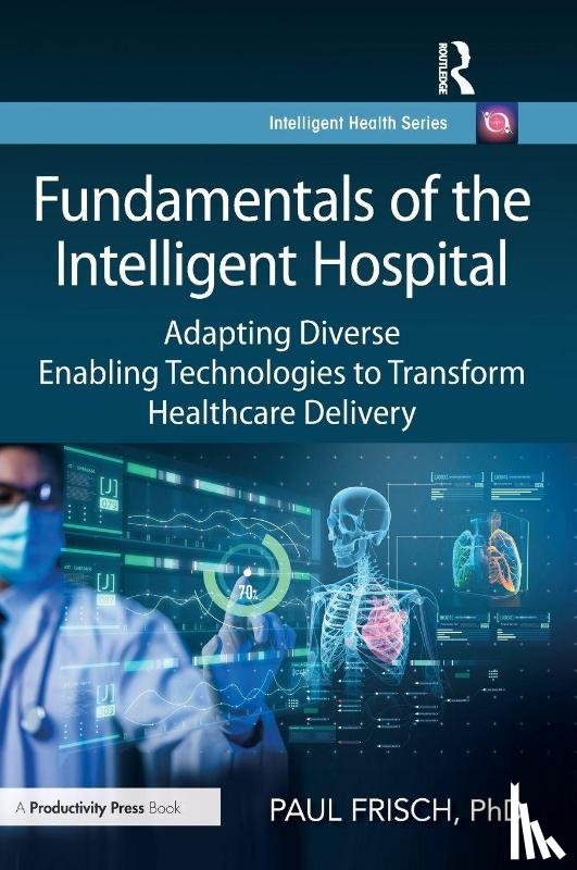 Frisch, PhD - Fundamentals of the Intelligent Hospital