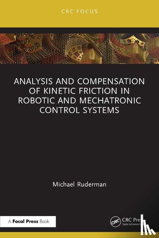 Ruderman, Michael (University of Agder - Analysis and Compensation of Kinetic Friction in Robotic and Mechatronic Control Systems