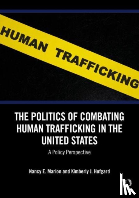 Marion, Nancy E. (University of Akron, Hufgard, Kimberly J. - The Politics of Combating Human Trafficking in the United States