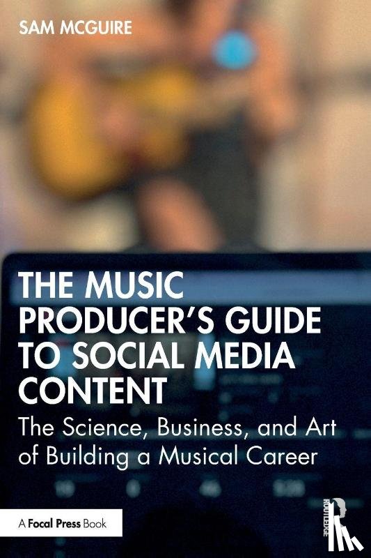 McGuire, Sam (University of Colorado - The Music Producer's Guide to Social Media Content