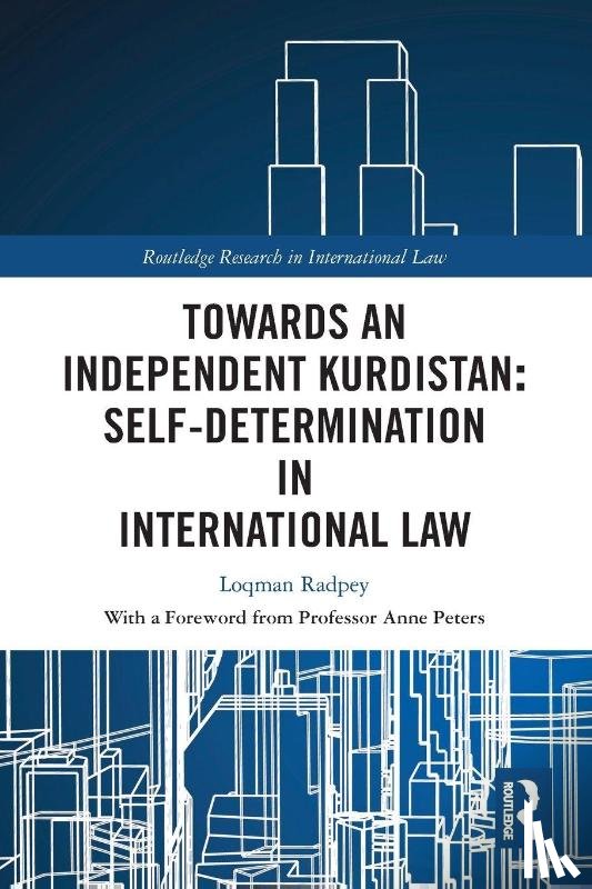 Radpey, Loqman - Towards an Independent Kurdistan: Self-Determination in International Law
