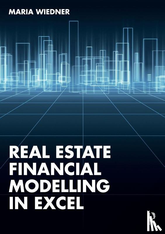 Wiedner, Maria - Real Estate Financial Modelling in Excel