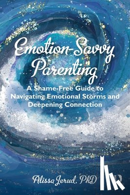 Jerud, Alissa - Emotion-Savvy Parenting