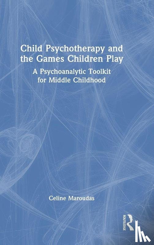 Maroudas, Celine - Child Psychotherapy and the Games Children Play