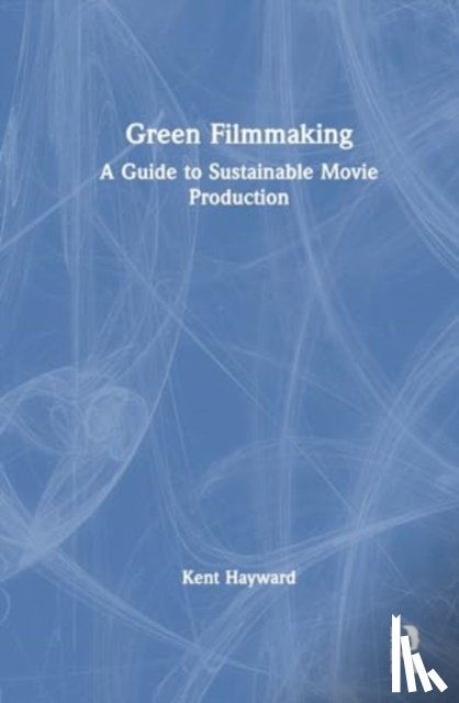 Hayward, Kent - Green Filmmaking