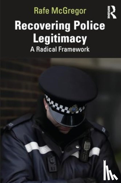 McGregor, Rafe (Edge Hill University - Recovering Police Legitimacy