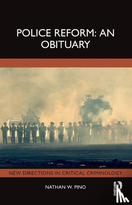 Pino, Nathan W. - Police Reform: An Obituary