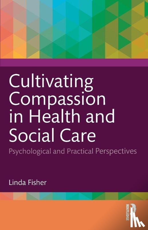 Fisher, Linda (Dr Fisher is a BABCP accredited CBT Therapist - Cultivating Compassion in Health and Social Care