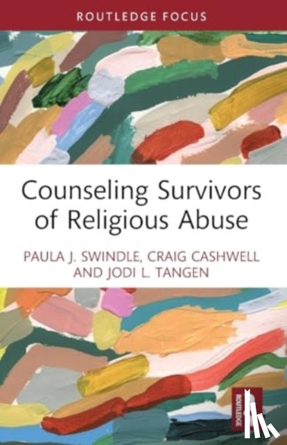Swindle, Paula J., Cashwell, Craig (University of North Carolina at Greensboro, Tangen, Jodi L. - Counseling Survivors of Religious Abuse