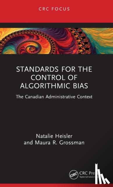Heisler, Natalie, Grossman, Maura R. - Standards for the Control of Algorithmic Bias