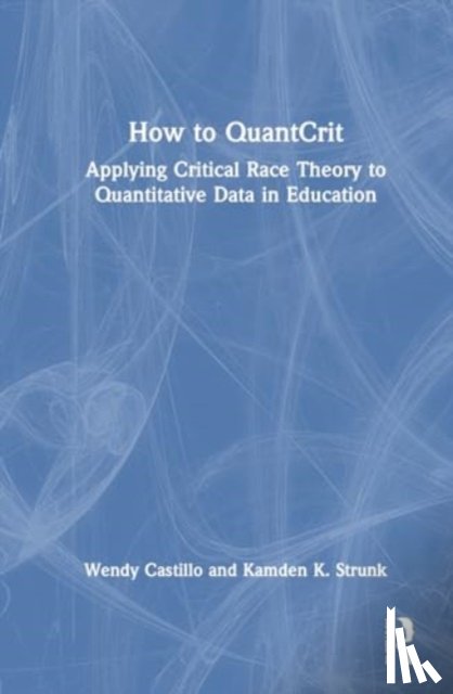 Castillo, Wendy, Strunk, Kamden K. - How to QuantCrit