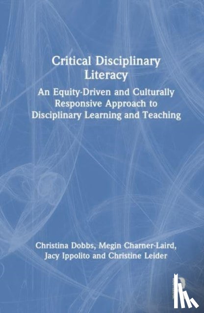 Dobbs, Christina L., Charner-Laird, Megin, Ippolito, Jacy, Leider, Christine Montecillo (University of Massachusetts-Lowell - Critical Disciplinary Literacy