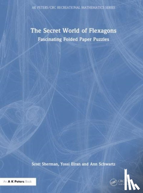 Sherman, Scott, Elran, Yossi, Schwartz, Ann - The Secret World of Flexagons