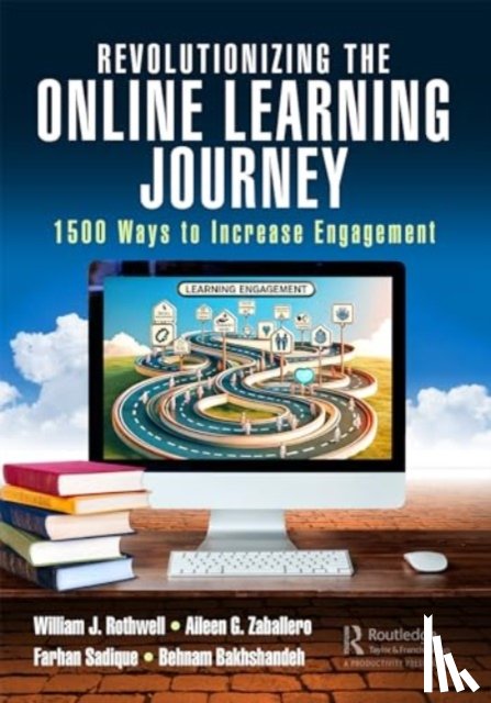 Rothwell, William J., Zaballero, Aileen, Sadique, Farhan, Bakhshandeh, Behnam - Revolutionizing the Online Learning Journey