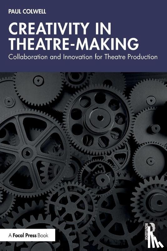 Colwell, Paul - Creativity in Theatre-Making