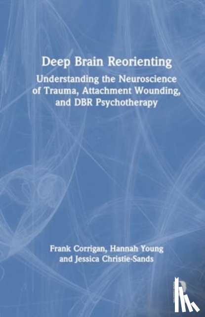 Corrigan, Frank M. (Private practice, Young, Hannah (Dundee & St Andrews Psychotherapy, Christie-Sands, Jessica (Sussex Psychology Services - Deep Brain Reorienting