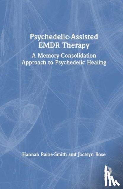 Raine-Smith, Hannah (Private practice, Rose, Jocelyn (Private practice - Psychedelic-Assisted EMDR Therapy