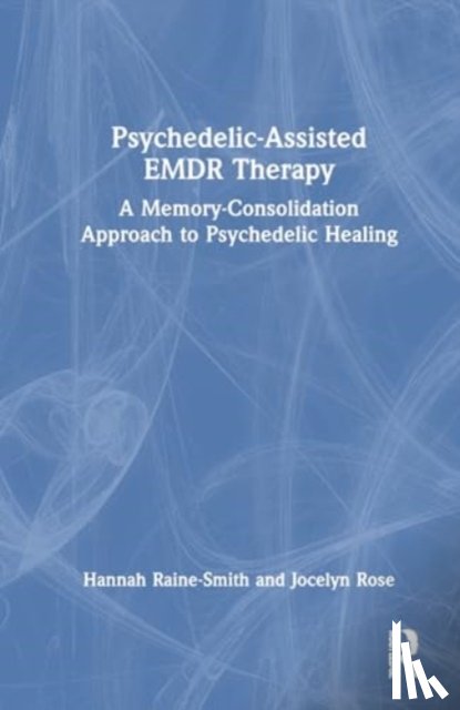 Raine-Smith, Hannah (Private practice, Rose, Jocelyn (Private practice - Psychedelic-Assisted EMDR Therapy