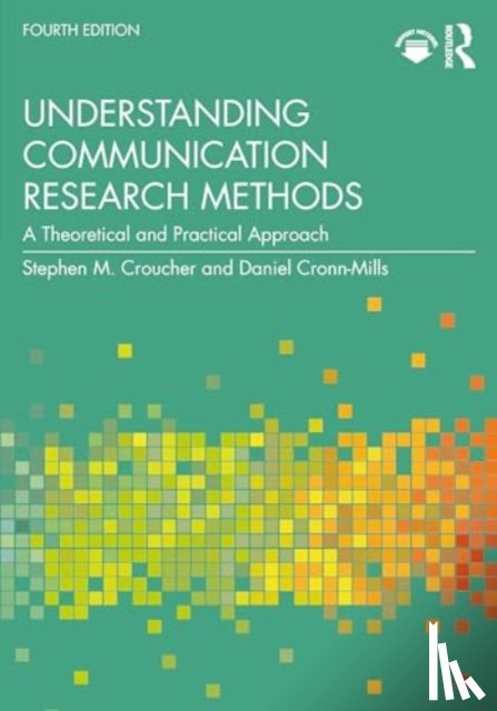 Croucher, Stephen M. (Massey University, Cronn-Mills, Daniel (Minnesota State University - Understanding Communication Research Methods