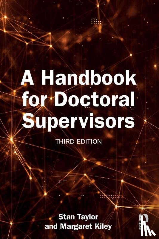 Taylor, Stan (Durham University, Kiley, Margaret (Australian National University - A Handbook for Doctoral Supervisors