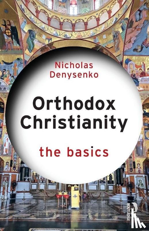 Denysenko, Nicholas - Orthodox Christianity: The Basics