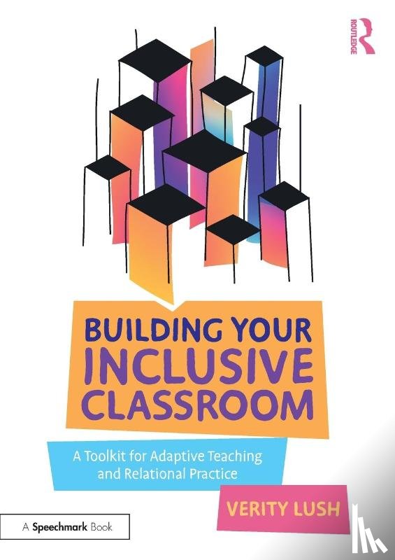 Lush, Verity - Building Your Inclusive Classroom