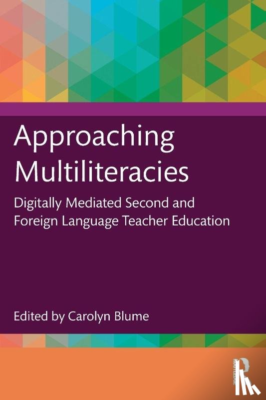  - Approaching Multiliteracies: Digitally Mediated Second and Foreign Language Teacher Education