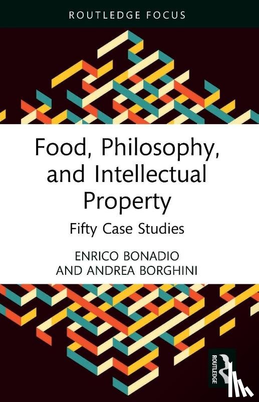 Bonadio, Enrico, Borghini, Andrea - Food, Philosophy, and Intellectual Property