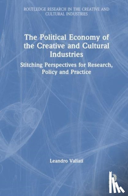 Valiati, Leandro - The Political Economy of the Creative and Cultural Industries
