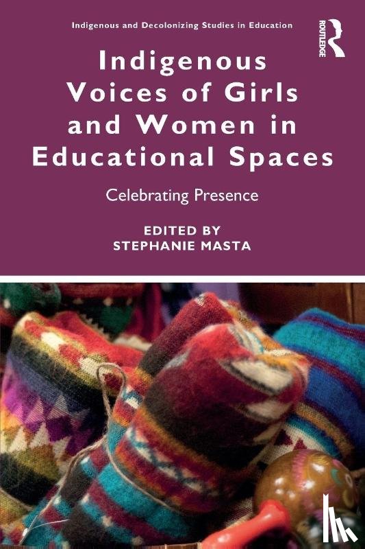  - Indigenous Voices of Girls and Women in Educational Spaces