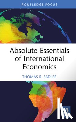 Sadler, Thomas R. - Absolute Essentials of International Economics