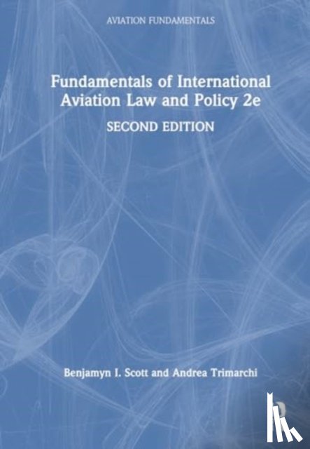 Scott, Benjamyn I., Trimarchi, Andrea (University of Cologne - Fundamentals of International Aviation Law and Policy