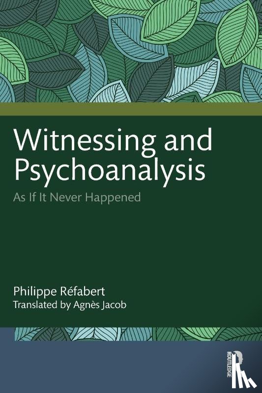 Refabert, Philippe - Witnessing and Psychoanalysis
