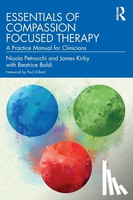 Petrocchi, Nicola (John Cabot University, Kirby, James (University of Queensland, Baldi, Beatrice - Essentials of Compassion Focused Therapy